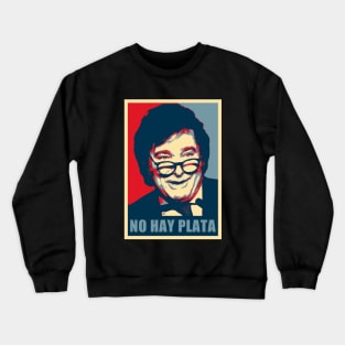 Javier Milei No Hay Plata Hope Crewneck Sweatshirt